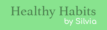 Healthy Habits by Silvia